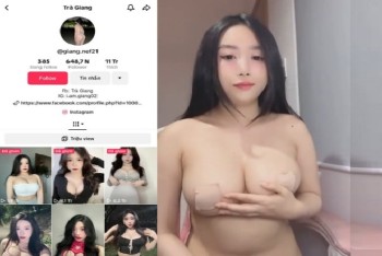 Trà Giang vú khủng Idol Tiktok cởi đồ khiêu dâm tìm daddy